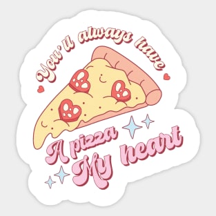 You'll Always Have a Pizza my Heart Sticker